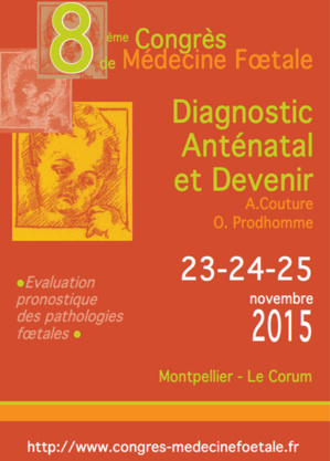 MEDECINE FOETALE 2015 - CONGRES SUR LE DIAGNOSTIC ANTENATAL ET DEVENIR  - MONTPELLIER (591 PERSONNES)