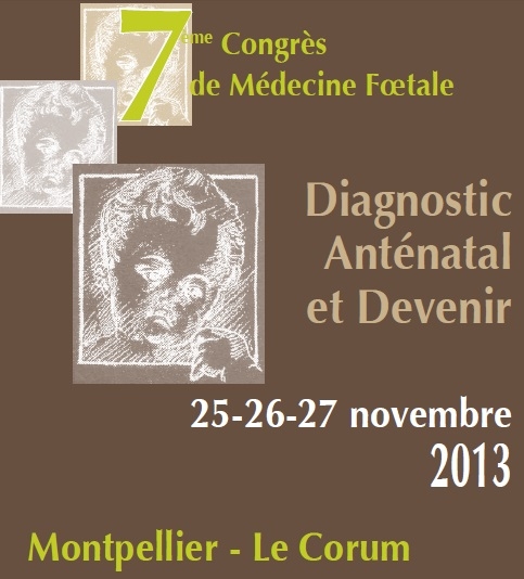 MEDECINE FOETALE 2013 - CONGRES SUR LE DIAGNOSTIC ANTENATAL ET DEVENIR  - MONTPELLIER (438 PERSONNES)